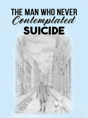 cover image of The Man Who Never Contemplated Suicide
